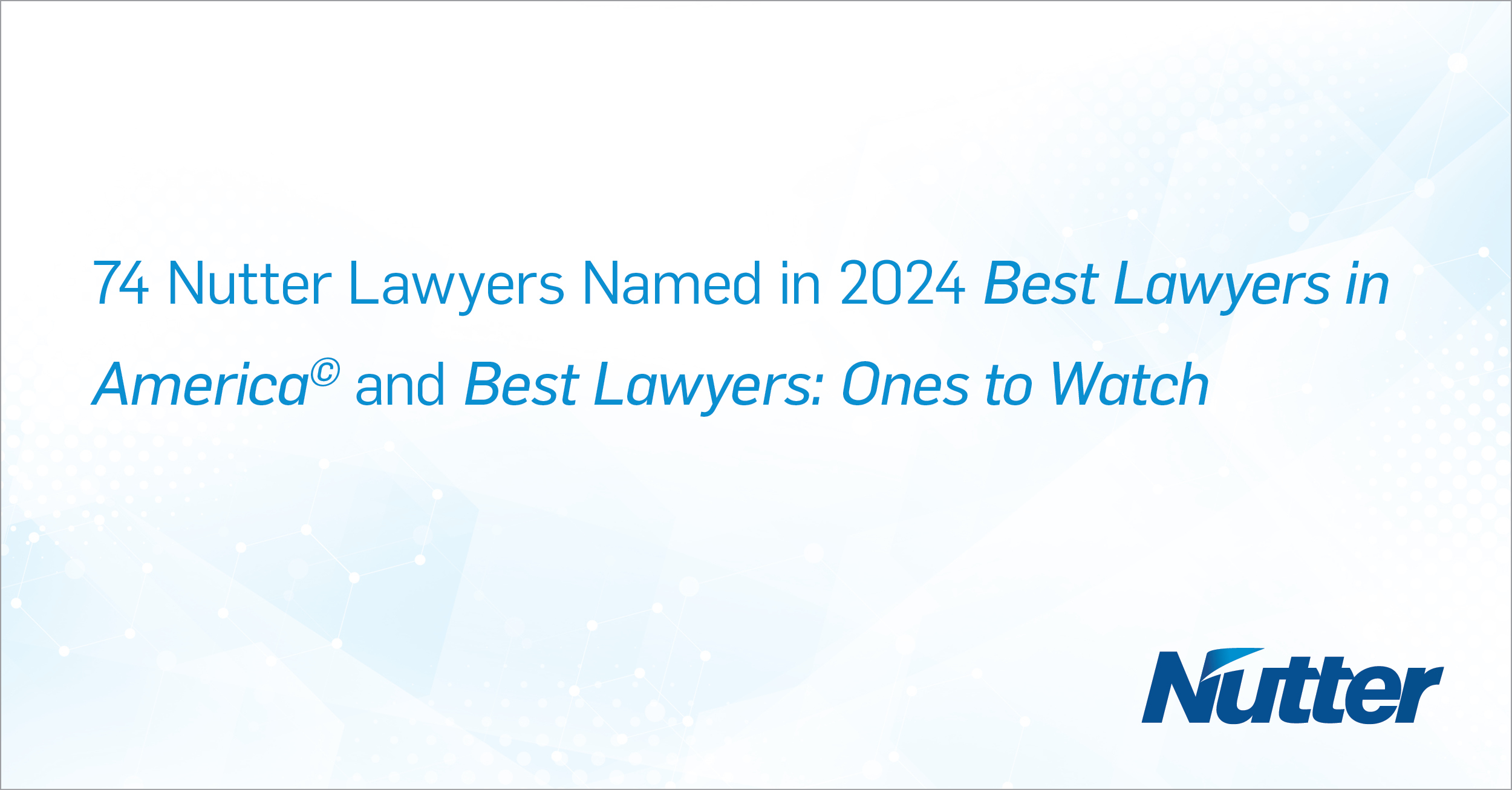 74 Nutter Lawyers Named In 2024 Best Lawyers In America And Best   10037 