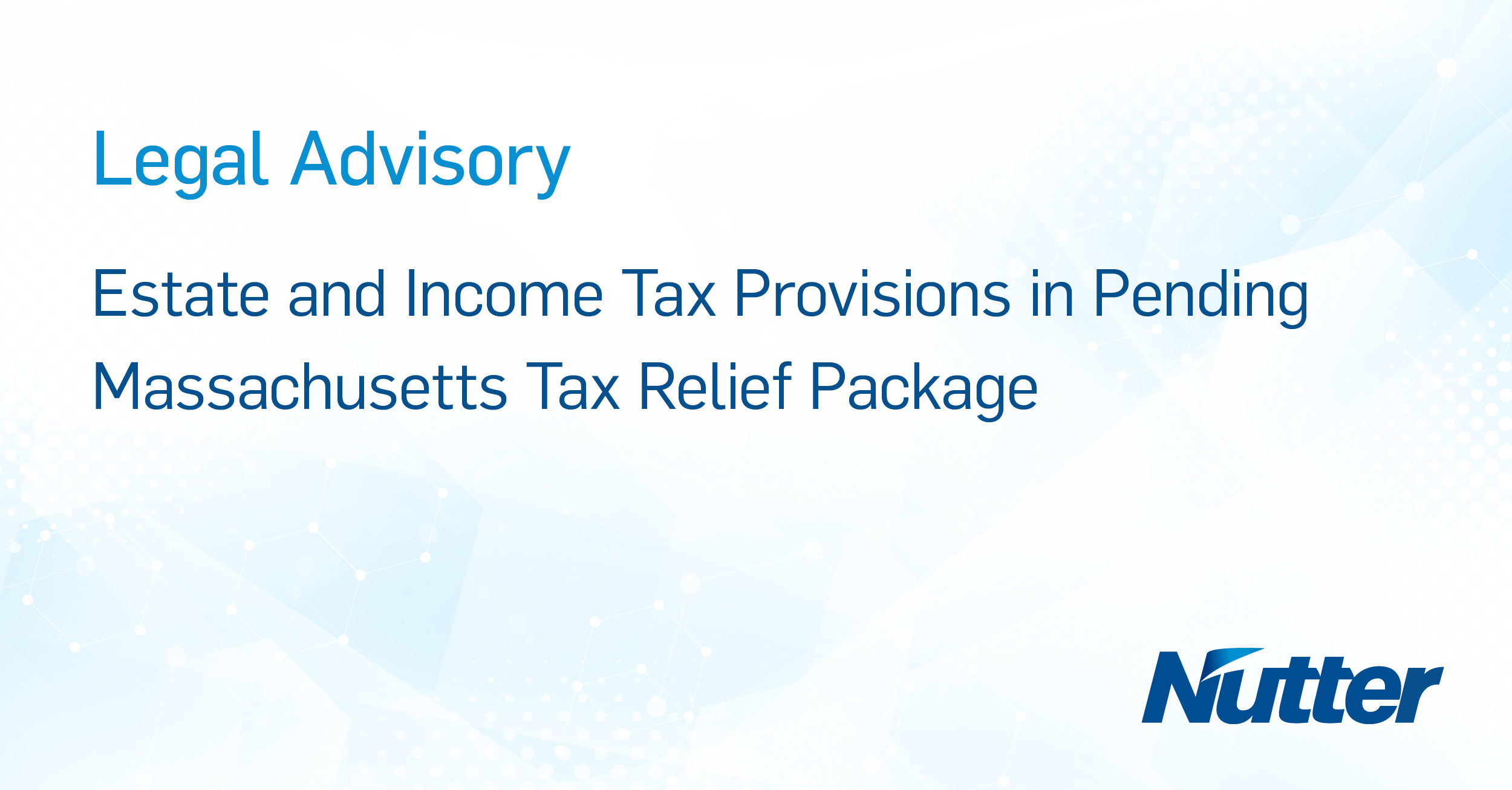 Estate and Tax Provisions in Pending Massachusetts Tax Relief